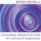 Remo Crivelli/Chakra-Meditation mit Solfeggio-Frequenzen