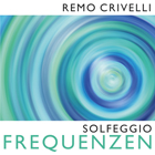 Remo Crivelli/Solfeggio-Frequenzen